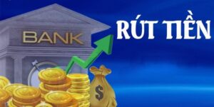 Những lưu ý quan trọng khi rút tiền