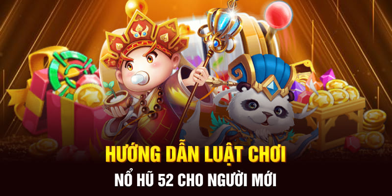 Cách Thực Hiện Nổ Hũ 52 Hiệu Quả