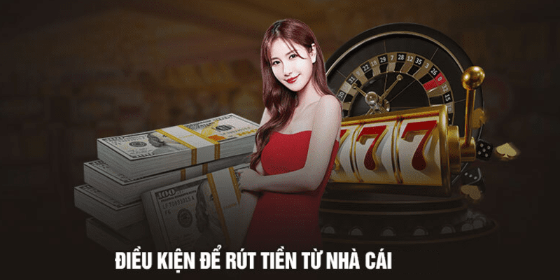 Điều kiện cần nắm trước khi rút tiền